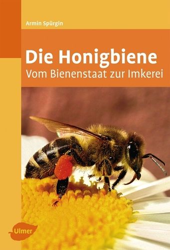 die honigbiene  vom bienenstaat zur imkerei  bienenbücherde