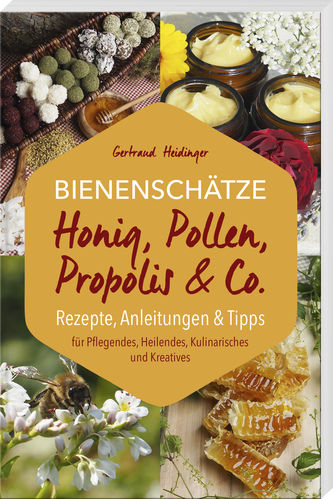 BIENENSCHÄTZE Honig, Pollen, Propolis & Co.