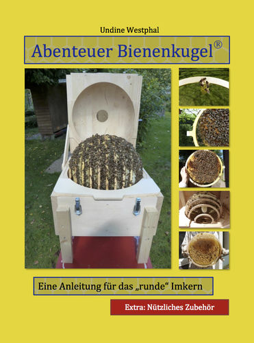 Abenteuer Bienenkugel - Eine Anleitung fürs "runde" Imkern